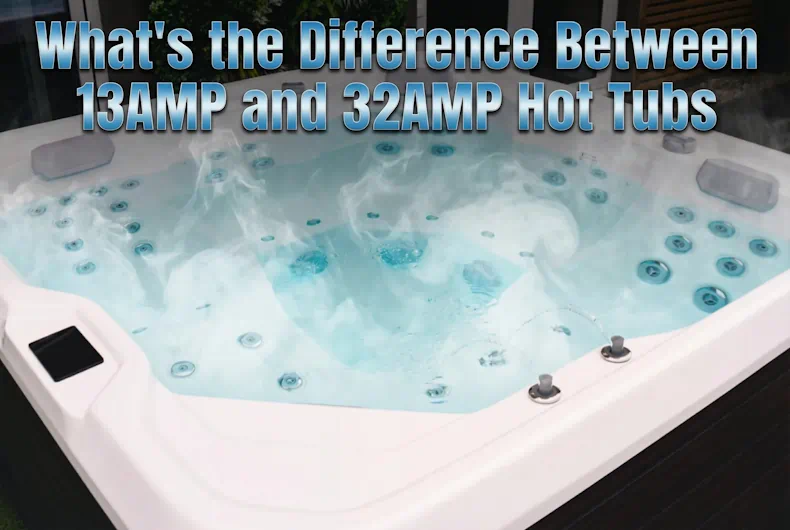 13 amp Hot Tubs vs 32 amp Hot Tubs – What is the difference?